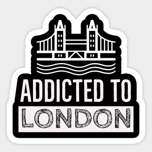 Addicted to London Sticker